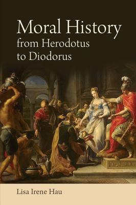 Moral History from Herodotus to Diodorus Siculus (Hardcover)