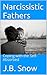 Narcissistic Fathers by J.B. Snow