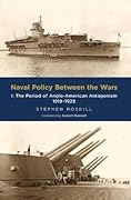 Naval Policy Between the Wars: I: The Period of Anglo-American Antagonism 1919-1929