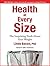 Health at Every Size: The Surprising Truth About Your Weight