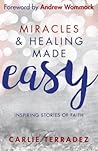 Miracles & Healing Made Easy: Inspiring Stories of Faith