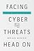 Facing Cyber Threats Head on: Protecting Yourself and Your Business