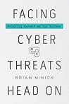 Facing Cyber Threats Head on: Protecting Yourself and Your Business Facing Cyber Threats Head on: Protecting Yourself and Your Business