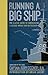 Running Big Ship: The Classic Guide to Mannaging aSecond World War Battleship