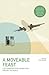 A Moveable Feast (Lonely Planet Travel Literature)