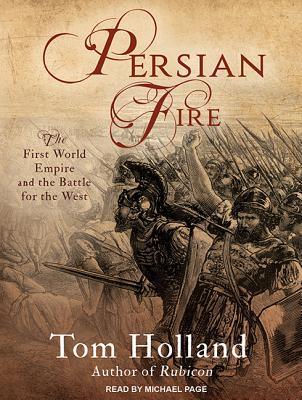 Persian Fire: The First World Empire and the Battle for the West