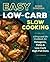 Easy Low-Carb Slow Cooking: A Prep-and-Go Cookbook for Ketogenic, Paleo & Low-Carb High-Fat Diets
