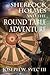 Sherlock Holmes and the Round Table Adventure by Joseph W. Svec III