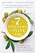 The 7 Wonders of Olive Oil: Stronger Bones, Cancer Prevention, Higher Brain Function, and Other Medical Miracles of the Green Nectar