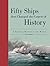 Fifty Ships That Changed the Course of History: A Nautical History of the World (Fifty Things That Changed the Course of History)