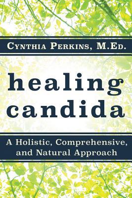 Healing Chronic Candida: A Holistic, Comprehensive, and Natural Approach