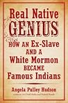 Real Native Genius: How an Ex-Slave and a White Mormon Became Famous Indians