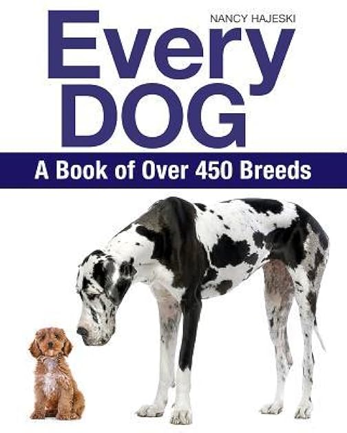 Every Dog: A Book of Over 450 Breeds