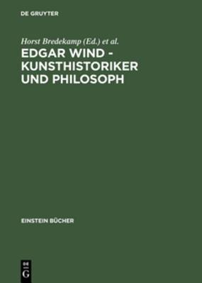 Edgar Wind - Kunsthistoriker Und Philosoph (Einstein Bucher) (German Edition)