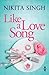 Like a Love Song by Nikita Singh