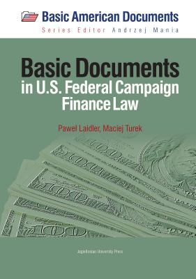 Basic Documents in Federal Campaign Finance Law (Basic American Documents)