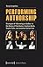 Performing Authorship: Strategies of »Becoming an Author« in the Works of Paul Auster, Candice Breitz, Sophie Calle, and Jonathan Safran Foer (Culture & Theory)