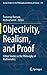 Objectivity, Realism, and Proof: FilMat Studies in the Philosophy of Mathematics (Boston Studies in the Philosophy and History of Science, 318)