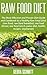 Raw Food Diet: The Most Effective and Proven Diet Guide and Cookbook to a Healthy Raw Food Diet! (raw food, raw food breakfast, raw food dinner, raw food lunch, ... paleo diet, health, recipes.