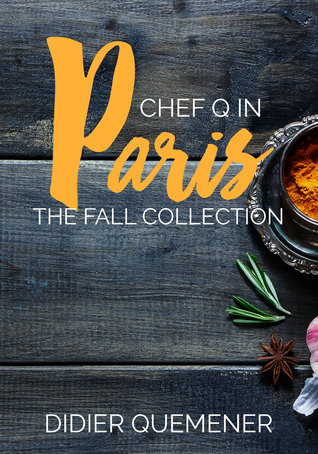 Chef Q in Paris: The Fall Collection