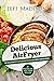 Delicious AirFryer: The Collection Of 50 Outstanding Recipes For Simple Everyday Meals (Good Food Series)