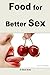 Food for Better Sex: The best nutritious foods for rela erotic sex