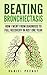 Beating Bronchiectasis: How I Went from Diagnosis to Full Recovery in Just One Year