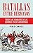 Batallas entre hermanos: Todos los combates de las guerras civiles argentinas (Spanish Edition)