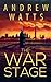 The War Stage by Andrew  Watts