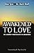 Awakened To Love: The Journ...