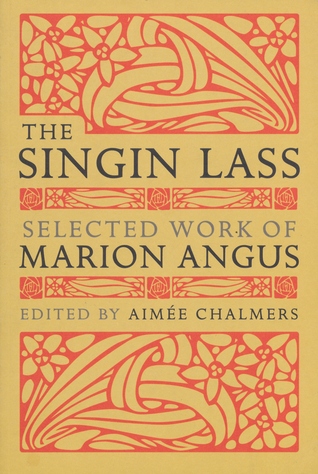 The Singin Lass: Selected Works of Marion Angus (Paperback)