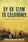 By Ox Team to California: Crossing the Plains in 1860
