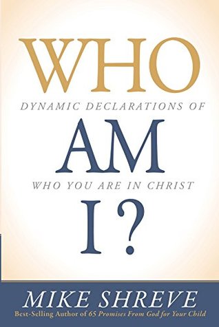 Who Am I?: Dynamic Declarations of Who You Are in Christ (Kindle Edition)