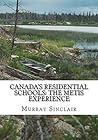 Canada's Residential Schools: The Metis Experience (The Final Report of the Truth and Reconciliation Commission of Canada Book 3) Canada's Residential Schools: The Metis Experience (The Final Report of the Truth and Reconciliation Commission of Canada Book 3)