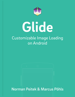 Glide: Customizable Image Loading on Android