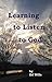 Learning to Listen to God