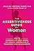The Assertiveness Guide for Women: How to Communicate Your Needs, Set Healthy Boundaries, and Transform Your Relationships