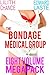 The Bondage Medical Group Eight Volume Megapack: Medical BDSM Anthology