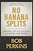 NO BANANA SPLITS: Building Lifelong Disciples in a Short Term World