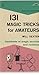 131 Magic Tricks for Amateurs