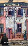 In the Ward Lawren Harris, Toronto & the Idea of North