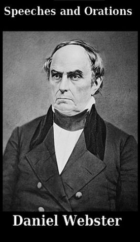 Daniel Webster's Speeches and Orations (Illustrated)