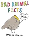 Sad Animal Facts by Brooke Barker