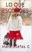 LO QUE ESCONDES. by María Dueñas G.