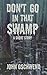 Don't Go In That Swamp: A S...