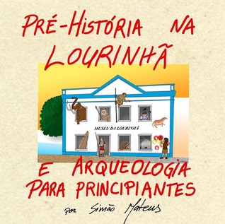 Pré-História na Lourinhã e Arqueologia para Principiantes