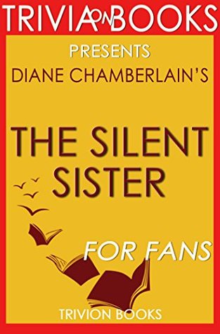 Diane Chamberlain's The Silent Sister - For Fans (Trivia-On-Books)