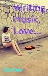 Writing, Music, Love... Writing, Music, Love...