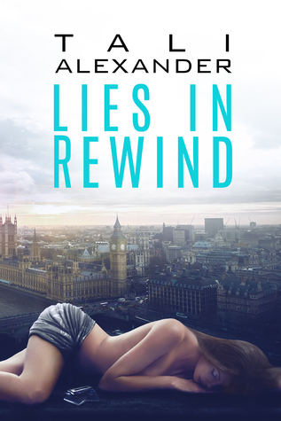Lies In Rewind Love In Rewind 2 By Tali Alexander