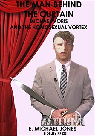 The Man Behind the Curtain: Michael Voris and the Homosexual Vortex (Kindle Edition)